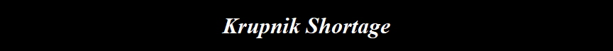 Krupnik Shortage