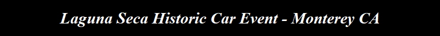 Laguna Seca Historic Car Event - Monterey CA